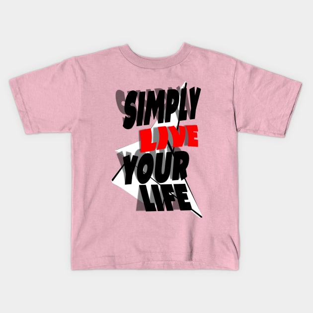 Live life, you deserve the best Kids T-Shirt by siano